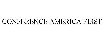CONFERENCE AMERICA FIRST