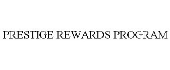 PRESTIGE REWARDS PROGRAM