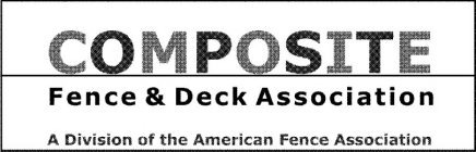 COMPOSITE FENCE & DECK ASSOCIATION A DIVISION OF THE AMERICAN FENCE ASSOCIATION