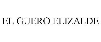 EL GUERO ELIZALDE