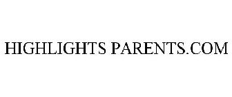 HIGHLIGHTS PARENTS.COM