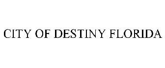 CITY OF DESTINY FLORIDA