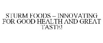 STURM FOODS - INNOVATING FOR GOOD HEALTH AND GREAT TASTE!