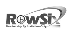 ROWSIX - MEMBERSHIP BY INVITATION ONLY