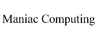 MANIAC COMPUTING