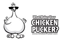 WHAT MAKES YOUR CHICKEN PUCKER? WWW.CHICKENPUCKER.COM