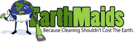 EARTHMAIDS BECAUSE CLEANING SHOULDN'T COST THE EARTH