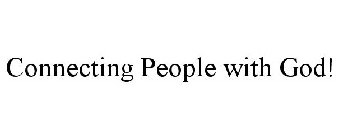 CONNECTING PEOPLE WITH GOD!