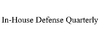 IN-HOUSE DEFENSE QUARTERLY