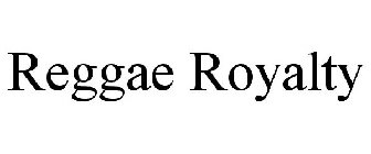 REGGAE ROYALTY