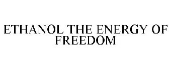 ETHANOL THE ENERGY OF FREEDOM