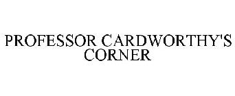 PROFESSOR CARDWORTHY'S CORNER
