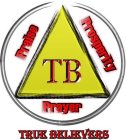 TB TRUE BELIEVERS PRAYER PRAISE PROSPERITY