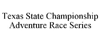 TEXAS STATE CHAMPIONSHIP ADVENTURE RACE SERIES