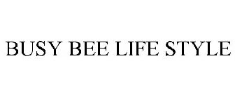 BUSY BEE LIFE STYLE