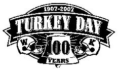 TURKEY DAY 1907-2007 100 YEARS W K