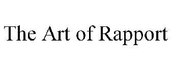 THE ART OF RAPPORT
