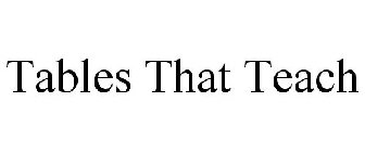 TABLES THAT TEACH