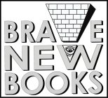 BRAVE NEW BOOKS