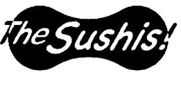 THE SUSHIS!
