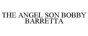THE ANGEL SON BOBBY BARRETTA