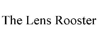THE LENS ROOSTER