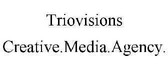 TRIOVISIONS CREATIVE.MEDIA.AGENCY.