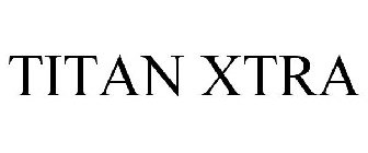 TITAN XTRA