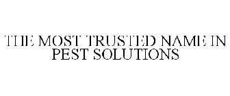 THE MOST TRUSTED NAME IN PEST SOLUTIONS