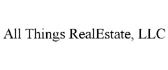 ALL THINGS REALESTATE, LLC