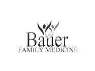BAUER FAMILY MEDICINE
