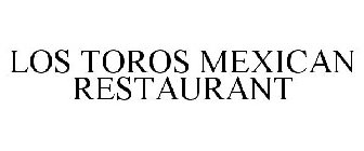 LOS TOROS MEXICAN RESTAURANT