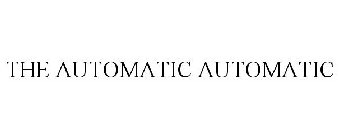 THE AUTOMATIC AUTOMATIC