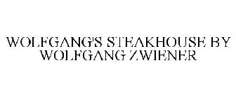 WOLFGANG'S STEAKHOUSE BY WOLFGANG ZWIENER