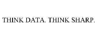 THINK DATA. THINK SHARP.