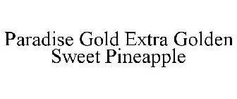 PARADISE GOLD EXTRA GOLDEN SWEET PINEAPPLE