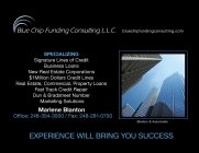BLUE CHIP FUNDING CONSULTING L.L.C. BLUECHIPFUNDINGCONSULTING.COM SPECIALIZING SIGNATURE LINES OF CREDIT BUSINESS LOANS NEW REAL ESTATE CORPORATIONS $1MILLION DOLLARS CREDIT LINES REAL ESTATE, COMMERC