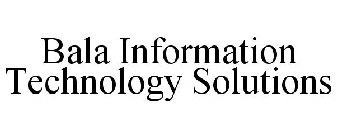 BALA INFORMATION TECHNOLOGY SOLUTIONS
