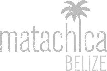 MATACHICA BELIZE