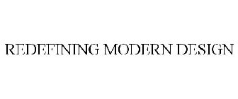 REDEFINING MODERN DESIGN