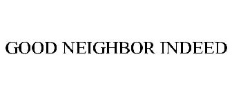 A GOOD NEIGHBOR INDEED