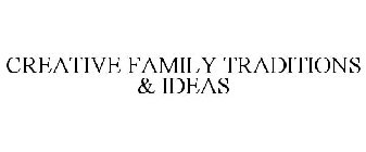 CREATIVE FAMILY TRADITIONS & IDEAS