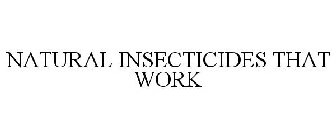 NATURAL INSECTICIDES THAT WORK
