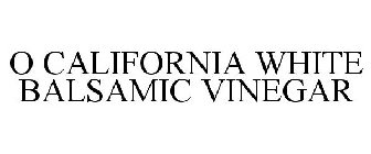 O CALIFORNIA WHITE BALSAMIC VINEGAR