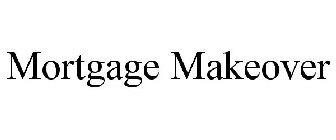 MORTGAGE MAKEOVER