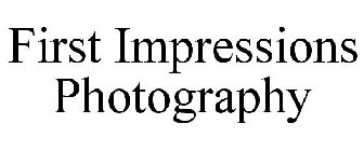 FIRST IMPRESSIONS PHOTOGRAPHY