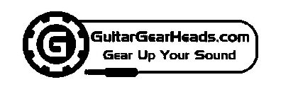 G GUITARGEARHEADS.COM GEAR UP YOUR SOUND