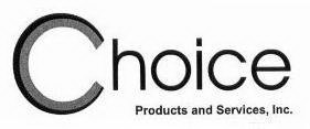 CHOICE PRODUCTS AND SERVICES, INC.