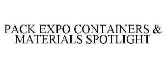 PACK EXPO CONTAINERS & MATERIALS SPOTLIGHT