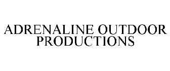 ADRENALINE OUTDOOR PRODUCTIONS